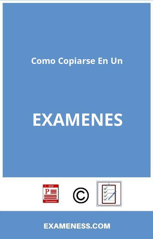 Como Copiarse En Un Examen